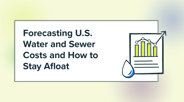 The rising tide: Forecasting U.S. water and sewer costs and how to stay afloat