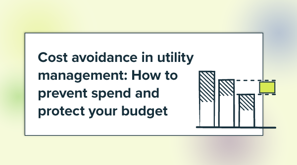 Cost avoidance in utility management: How to prevent spend and protect your budget
