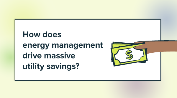 How does energy management drive massive utility savings?