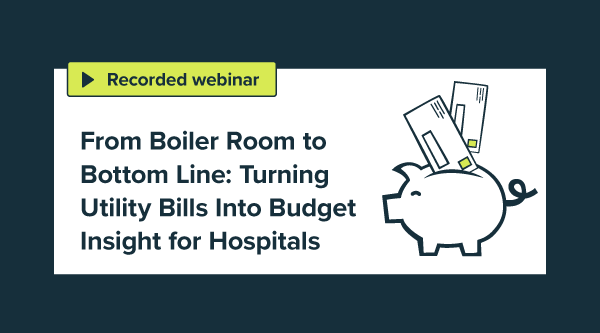 From Boiler Room to Bottom Line: Turning Utility Bills Into Budget Insight for Hospitals